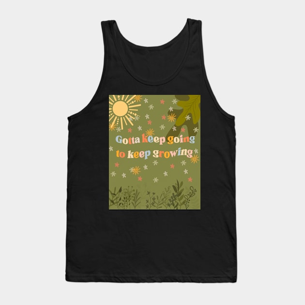 Keep Going to Keep Growing Tank Top by DejaDoodlesArt